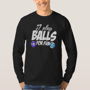 Ich spiele Balls für Spaß Billard Player Snooker P T-Shirt