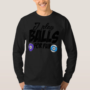 Ich spiele Balls für Spaß Billard Player Snooker P T-Shirt