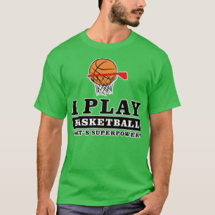 Ich spiele Basketball, was deine Supermacht ist T-Shirt