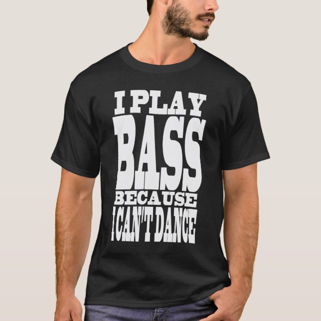 "Ich spiele Bass-" Entwurf T-Shirt (Vorderseite)