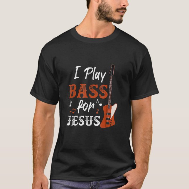 Ich spiele Bass für Jesus Bass Gitarre T-Shirt (Vorderseite)