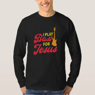 Ich spiele Bass für Jesus Christlicher Bassgitarri T-Shirt