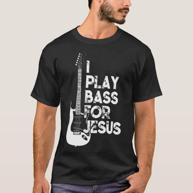 Ich spiele Bass für Jesus Christlicher Gitarrist T-Shirt (Vorderseite)