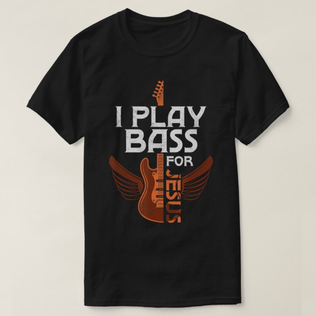 Ich spiele Bass für Jesus Gitarrenspieler Musician T-Shirt (Design vorne)