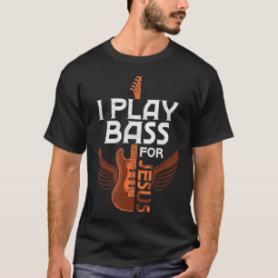 Ich spiele Bass für Jesus Gitarrenspieler Musician T-Shirt