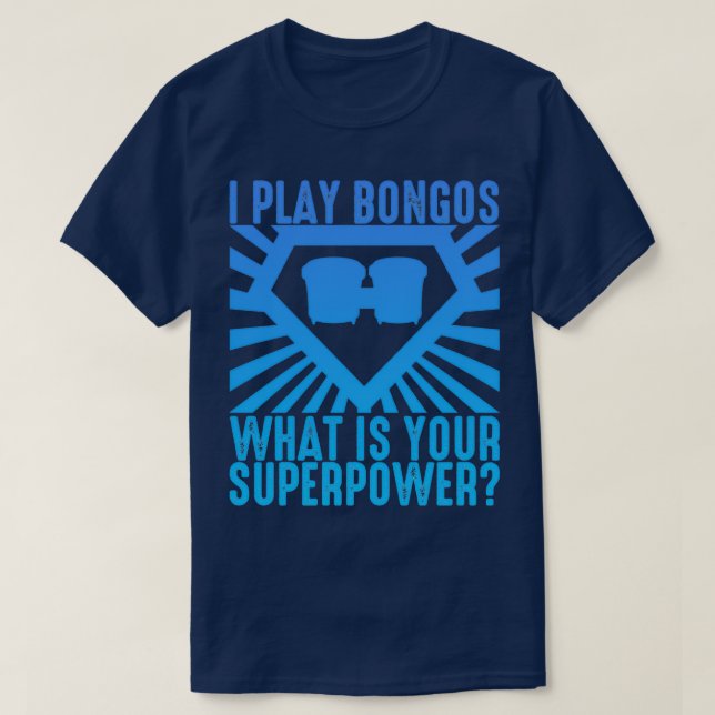 Ich spiele Bongos, was dein superpower Funny Bongo T-Shirt (Design vorne)