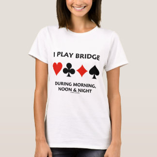 Ich spiele Bridge morgens um Mitternacht Anzüge T-Shirt