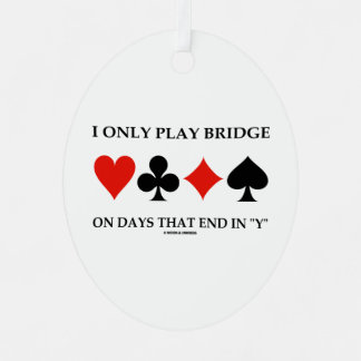 Ich spiele Bridge nur an Tagen, die in meinem Ornament Aus Metall