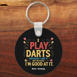 Ich spiele Darts, weil ich es mag, nicht Coz, ich Schlüsselanhänger