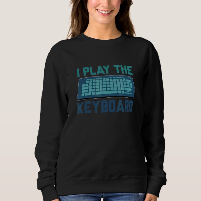 Ich spiele den Keyboard-Programmierer-Software-Ent Sweatshirt (Vorderseite)
