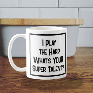 Ich spiele die Harfe. Was ist DEIN Super Talent? Kaffeetasse