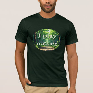Ich spiele draußen T-Shirt
