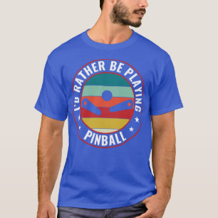 Ich spiele eher Pinball-Maschinen Retro-Arcade T-Shirt