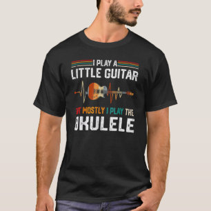 Ich spiele ein wenig Gitarre, aber meistens lustig T-Shirt