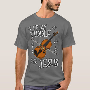 Ich spiele Fiddle für Jesus Church Violine Fiddler T-Shirt