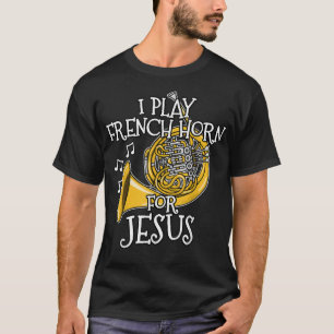 Ich spiele Französisches Horn für Jesus, Church Br T-Shirt