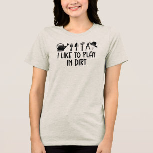 Ich spiele gerne im Dreck, lustiger Garten Tri-Blend Shirt