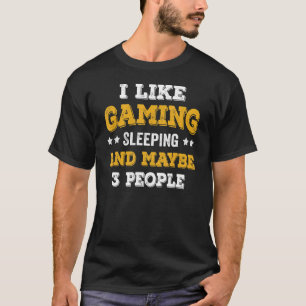 Ich spiele gerne schlafend und vielleicht 3 Leute T-Shirt