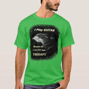Ich spiele Gitarre, weil es billiger ist als Thera T-Shirt