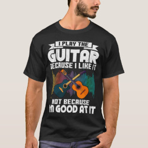Ich spiele Gitarre, weil ich es für Gitarrenspiel T-Shirt