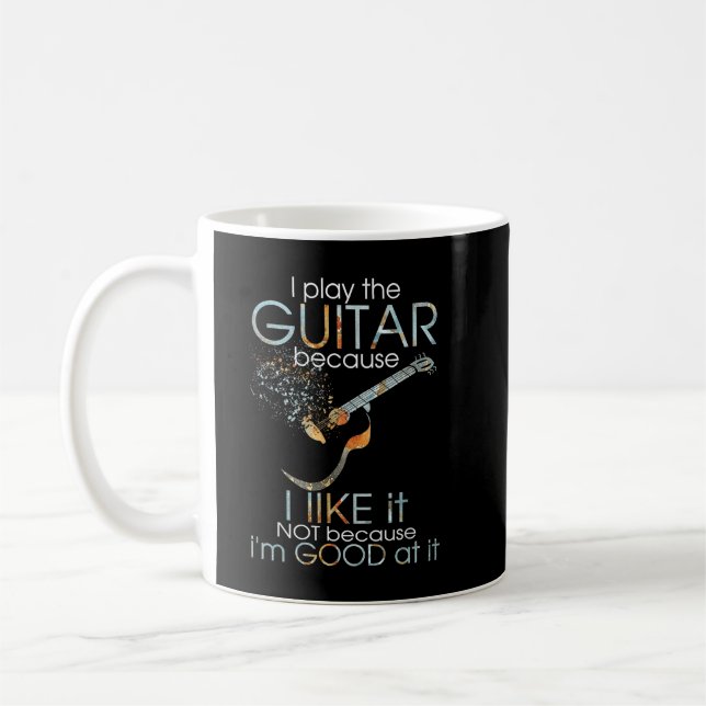 Ich spiele Gitarre, weil ich es mag, nicht weil ic Kaffeetasse (Links)