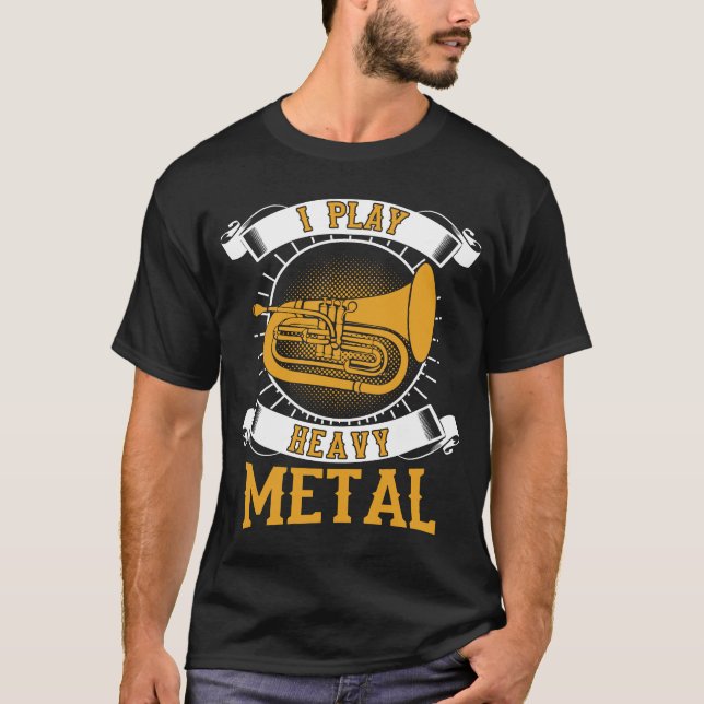 Ich spiele Heavy Metal Baritone Euphonium T-Shirt (Vorderseite)