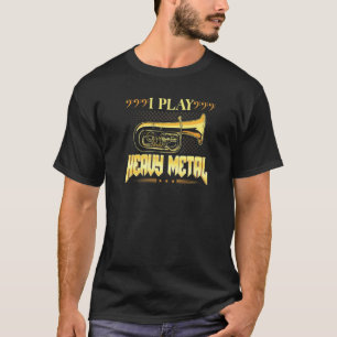 Ich spiele Heavy Metal- Blechblasinstrumente Bass T-Shirt