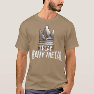 Ich spiele "Heavy Metal Church Organist Pipe Orgel T-Shirt