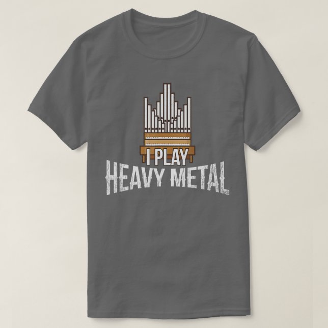 Ich spiele "Heavy Metal Church Organist Pipe Orgel T-Shirt (Design vorne)