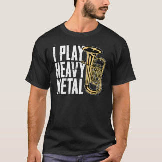Ich spiele Heavy Metal Französisch Horn Baritone T T-Shirt