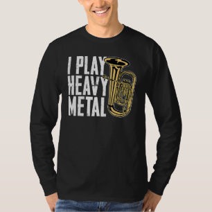 Ich spiele Heavy Metal Französisch Horn Baritone T T-Shirt