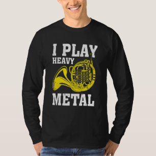 Ich spiele Heavy Metal, Französisch Horn Musiker T-Shirt