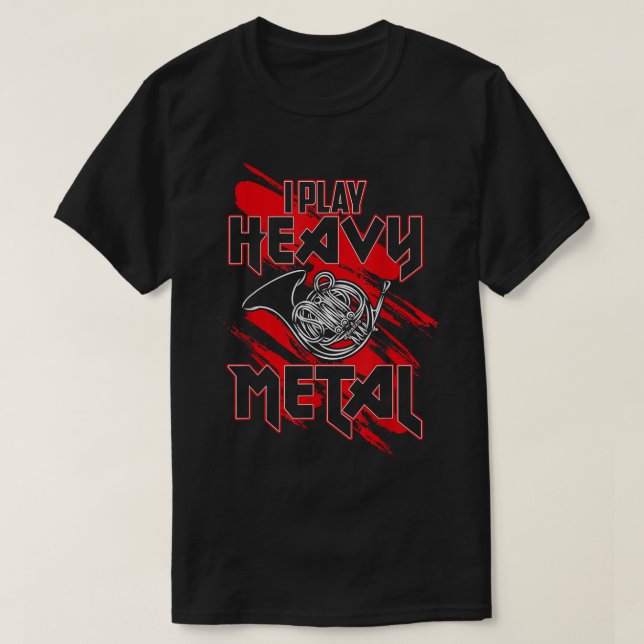 Ich spiele Heavy Metal, Funny French Horn Player1 T-Shirt (Design vorne)