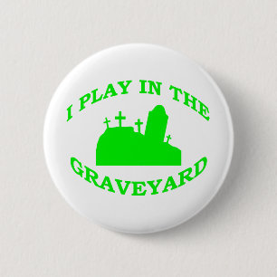Ich spiele im Friedhof Button
