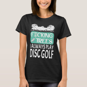 Ich spiele immer Golf Humorvolle Squads von Frisbe T-Shirt