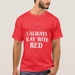 Ich spiele immer mit Red Board Games Addict T-Shirt