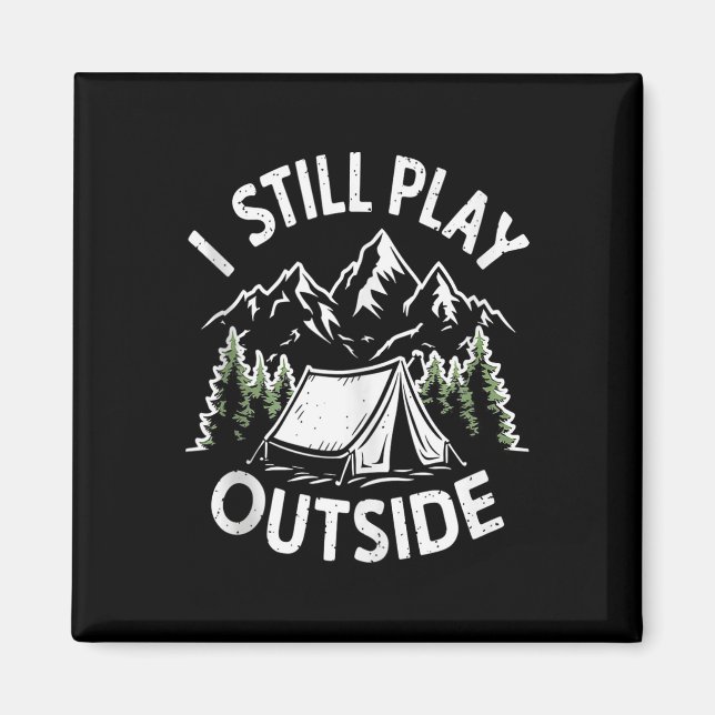 Ich spiele immer noch draußen Lustiger Wander-Camp Magnet (Vorne)