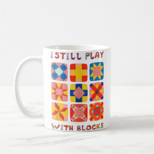 Ich Spiele Immer Noch Mit Blöcken Quilt Lustige Qu Kaffeetasse