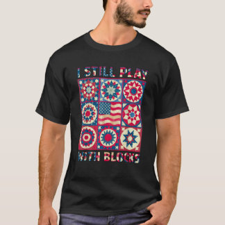 Ich spiele immer noch mit Blöcken Quilt Quilt Quil T-Shirt