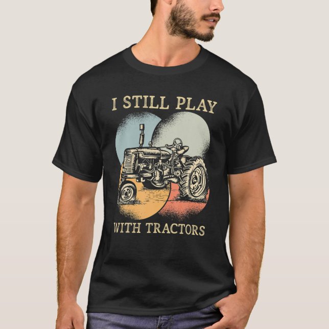 Ich spiele immer noch mit dem Vertikaltraktor T-Shirt (Vorderseite)