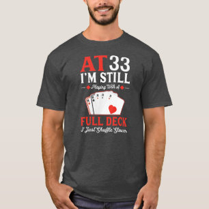 Ich spiele immer noch mit einem vollen Kartenstape T-Shirt