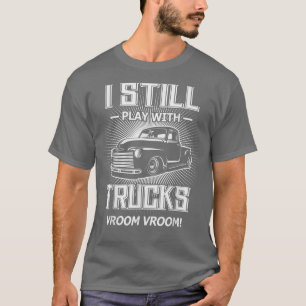 Ich Spiele Immer Noch Mit Lastwagen Funny Classic T-Shirt