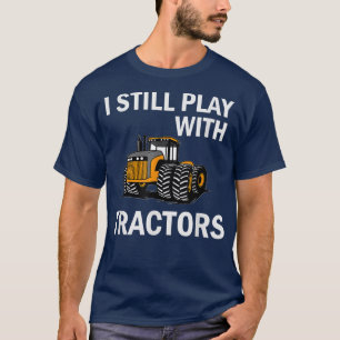 Ich spiele immer noch mit Traktoren, Bauer Landwir T-Shirt