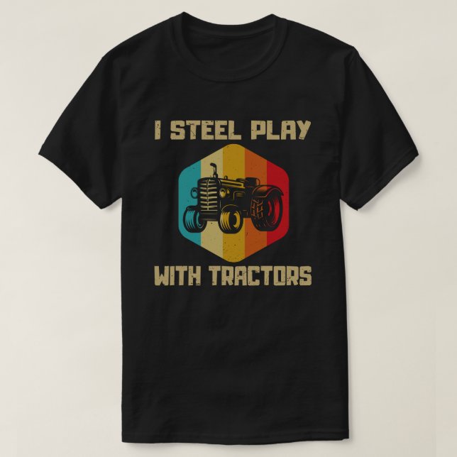 Ich spiele immer noch mit Traktoren, lustige Bauer T-Shirt (Design vorne)