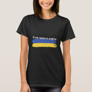 Ich spiele keine Karten mit der ukrainischen Flagg T-Shirt