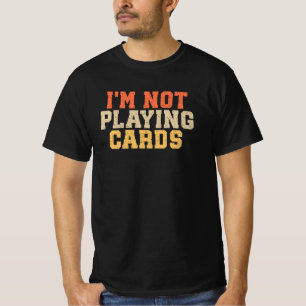 Ich spiele keine Karten T-Shirt