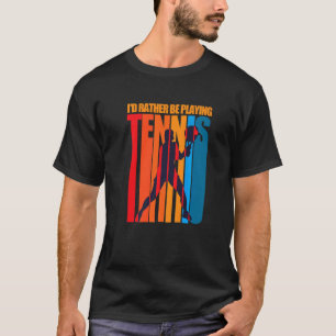 Ich spiele lieber Tennis-Pride-Tennisspieler D T-Shirt