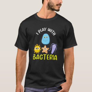 Ich spiele mit Bakterien Naturwissenschaften Biolo T-Shirt