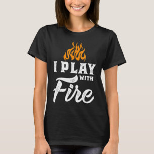 Ich spiele mit Feuerpyromane Welder Scout Camper F T-Shirt
