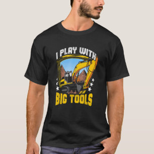 Ich spiele mit großen Werkzeugen Baggerbaukasten T-Shirt